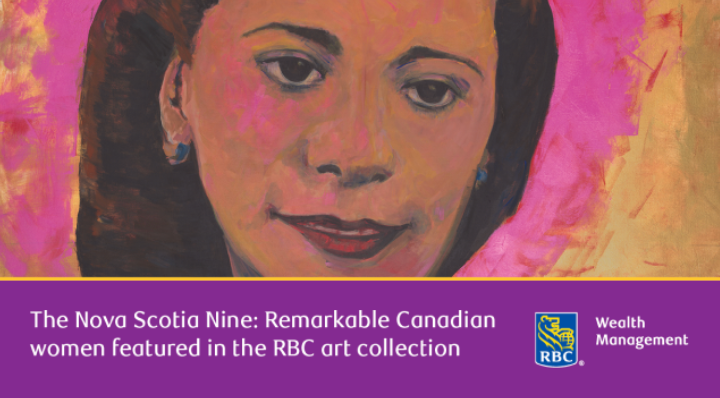he Nova Scotia Nine: Remarkable Canadian women featured in the RBC art collection