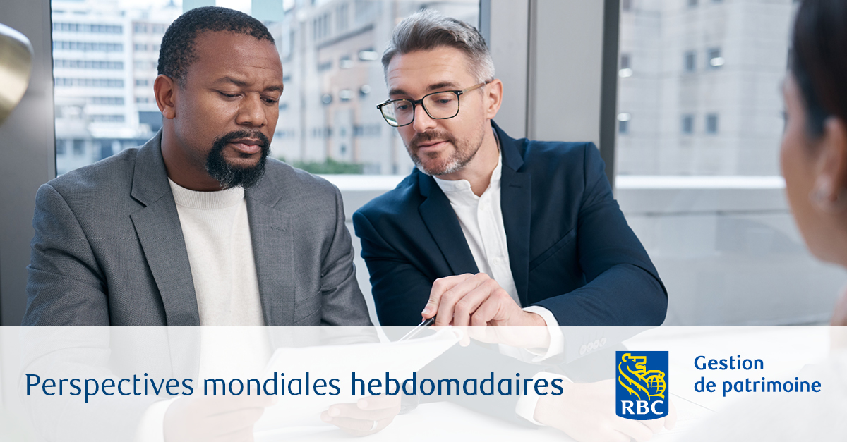 Perspectives mondiales hebdomadaires RBC Gestion de patrimoine