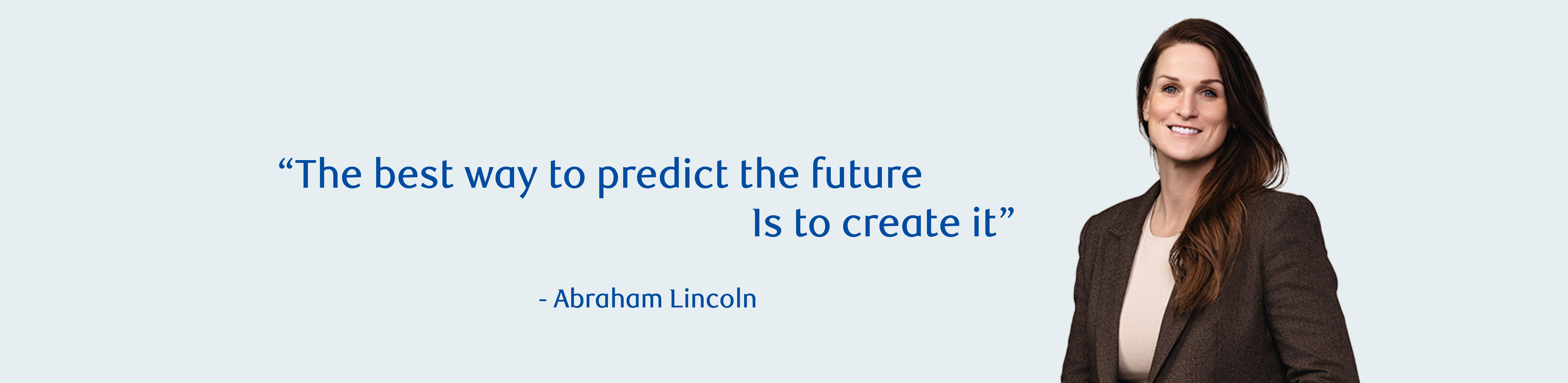 Melissa Brooks Wealth Advisor "The best way to predict the future is to create it." Abraham Lincoln 