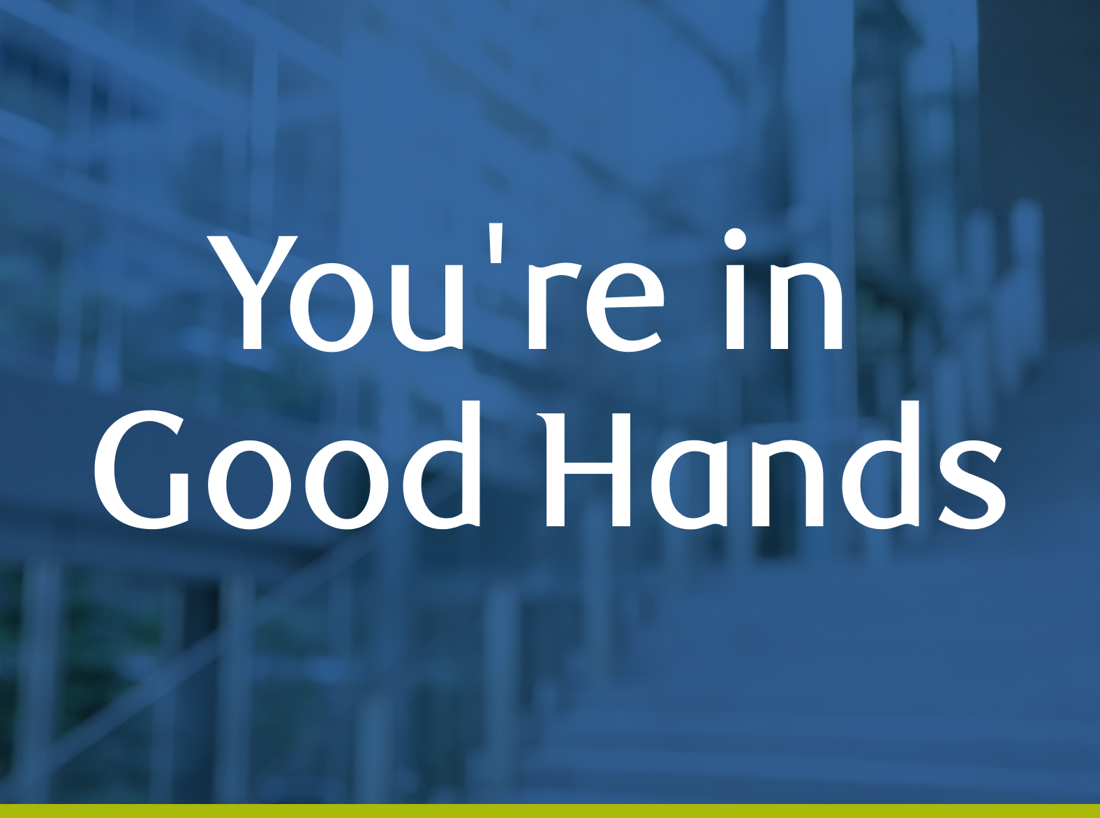 You're in Good Hands