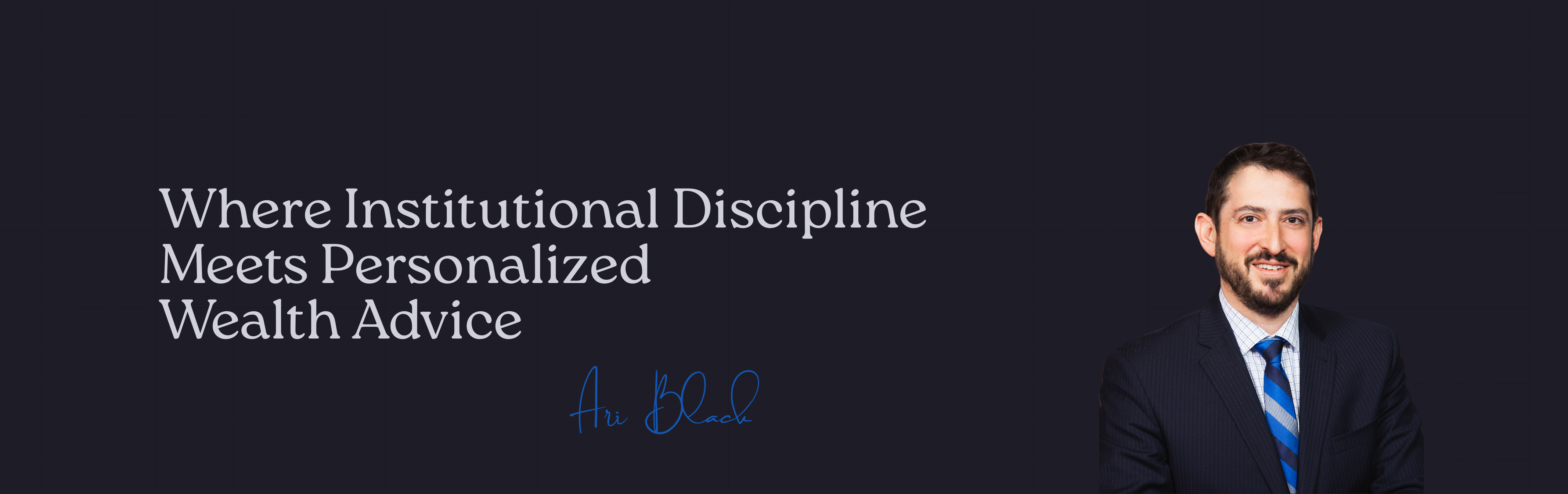 Where Institutional Discipline Meets Personalized Wealth Advice